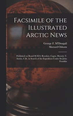 Facsimile of the Illustrated Arctic News [microform]