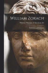 bokomslag William Zorach: Exhibition and Catalogue.