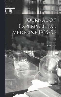 Journal of Experimental Medicine 1935-05: Vol 61 Iss 5; 61 1