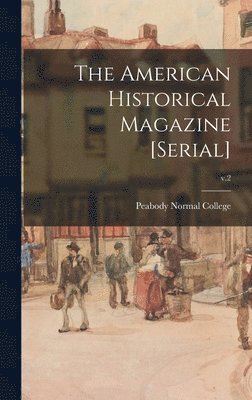 The American Historical Magazine [serial]; v.2 1