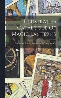 bokomslag Illustrated Catalogue Of Magic Lanterns