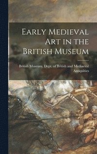 bokomslag Early Medieval Art in the British Museum