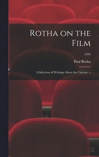 bokomslag Rotha on the Film: a Selection of Writings About the Cinema. --; 1994