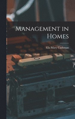 Ella Mary Cushman - Management in Homes, Inbunden