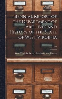 bokomslag Biennial Report of the Department of Archives and History of the State of West Virginia; 2nd