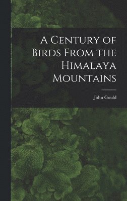 bokomslag Century of Birds From the Himalaya Mountains