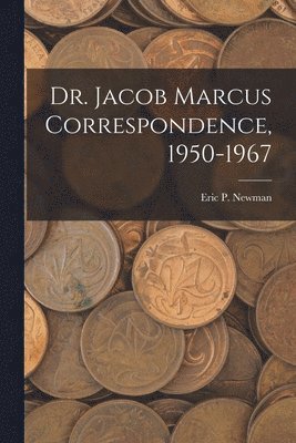 Dr. Jacob Marcus Correspondence, 1950-1967 1