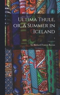 bokomslag Ultima Thule, or, A Summer in Iceland; 1