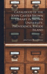 bokomslag Catalogue of the John Carter Brown Library in Brown University, Providence, Rhode Island; v.3