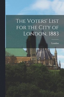 bokomslag Voters' List for the City of London, 1883 [microform]