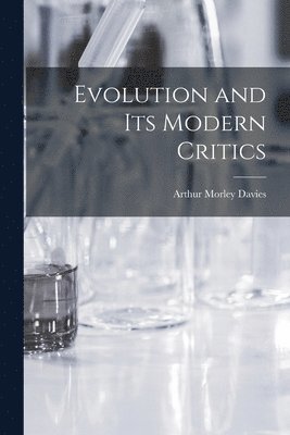 Evolution and Its Modern Critics 1