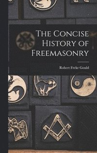 bokomslag The Concise History of Freemasonry