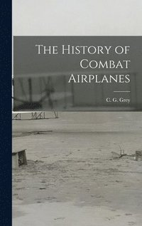 bokomslag The History of Combat Airplanes