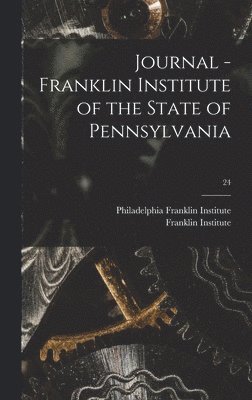 bokomslag Journal - Franklin Institute of the State of Pennsylvania; 24