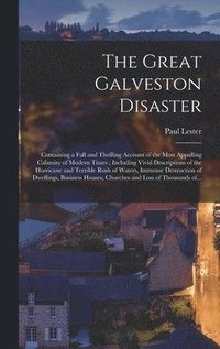 bokomslag The Great Galveston Disaster [microform]