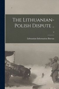 bokomslag The Lithuanian-Polish Dispute ..; 2