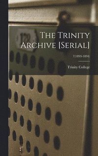 bokomslag Trinity Archive [serial]; 7(1893-1894)