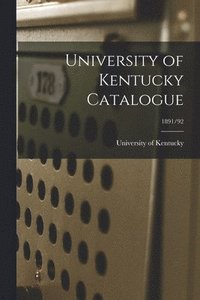 bokomslag University of Kentucky Catalogue; 1891/92