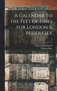 bokomslag A Calendar to the Feet of Fines for London & Middlesex; 2