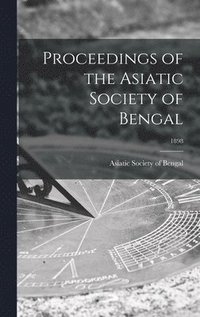 bokomslag Proceedings of the Asiatic Society of Bengal; 1898
