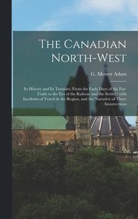 bokomslag The Canadian North-west