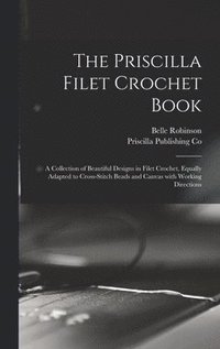 bokomslag The Priscilla Filet Crochet Book