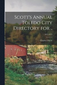 bokomslag Scott's Annual Toledo City Directory for ..; 1871-1872