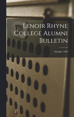 bokomslag Lenoir Rhyne College Alumni Bulletin; October 1963