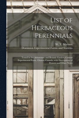 W. T. (William Tyrrell) Macoun, Dominion Experimental Farms and Stati - List of Herbaceous Perennials [microform], Häftad