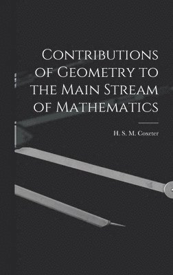 Contributions of Geometry to the Main Stream of Mathematics 1