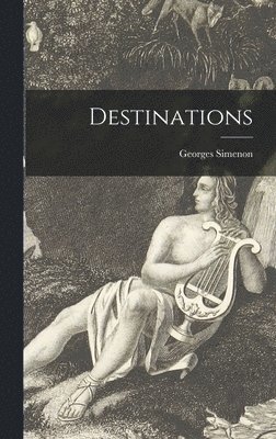 Georges 1903- Simenon, Georges Simenon - Destinations, Inbunden