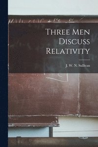 bokomslag Three Men Discuss Relativity