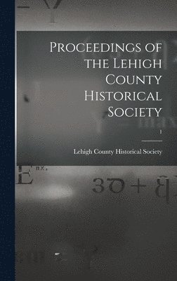 bokomslag Proceedings of the Lehigh County Historical Society; 1