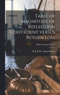 bokomslag Table of Magnitude of Reflection Coefficient Versus Return Loss; NBS Technical Note 72