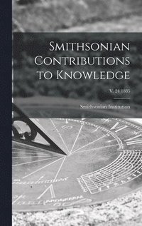 bokomslag Smithsonian Contributions to Knowledge; v. 24 1885