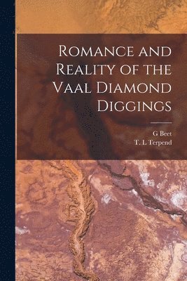 Romance and Reality of the Vaal Diamond Diggings 1