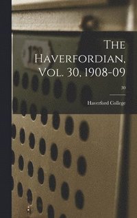 bokomslag Haverfordian, Vol. 30, 1908-09; 30
