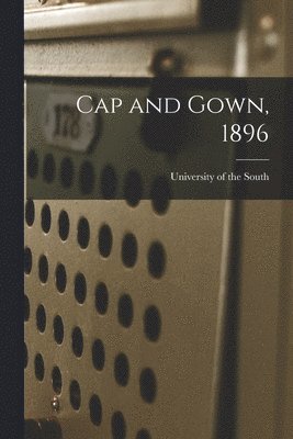 Cap and Gown, 1896 1