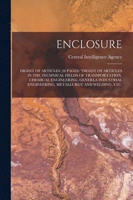 bokomslag Enclosure: Digest of Articles (28 Pages) 'Digest of Articles in the Technical Fields of Transportation, Chemical Engineering, Gen