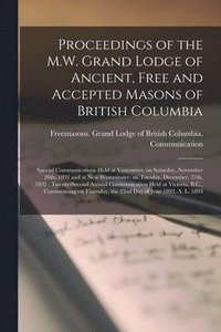 bokomslag Proceedings of the M.W. Grand Lodge of Ancient, Free and Accepted Masons of British Columbia [microform]