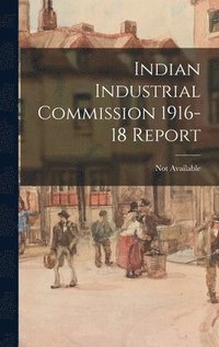 bokomslag Indian Industrial Commission 1916-18 Report