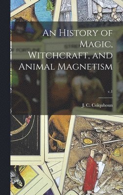 bokomslag History of Magic, Witchcraft, and Animal Magnetism; v.1