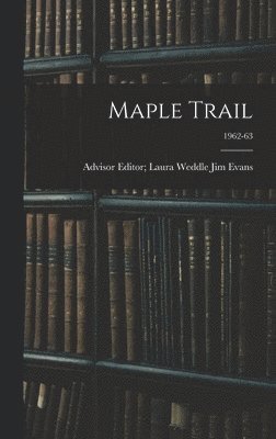 Maple Trail; 1962-63 1