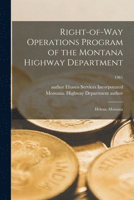 Right-of-way Operations Program of the Montana Highway Department: Helena, Montana; 1961 1