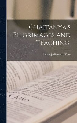 Chaitanya's Pilgrimages and Teaching. 1