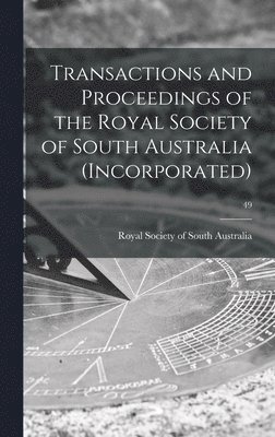 bokomslag Transactions and Proceedings of the Royal Society of South Australia (Incorporated); 49