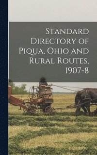 bokomslag Standard Directory of Piqua, Ohio and Rural Routes, 1907-8