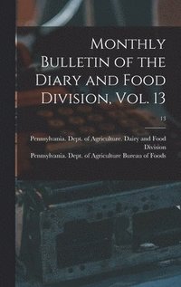 bokomslag Monthly Bulletin of the Diary and Food Division, Vol. 13; 13