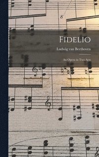 bokomslag Fidelio: an Opera in Two Acts