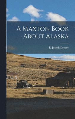 bokomslag A Maxton Book About Alaska